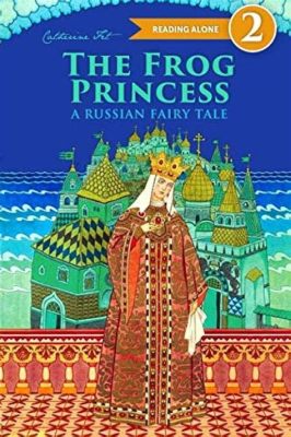  Dévoilement d'un conte russe oublié: La Princesse-Grenouille ! Lisez une histoire fantastique qui explore la beauté intérieure et le pouvoir de l'amour inconditionnel.