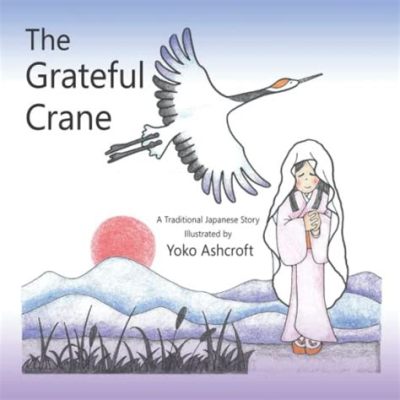  The Grateful Crane : Une histoire de rétribution et de générosité sincère !